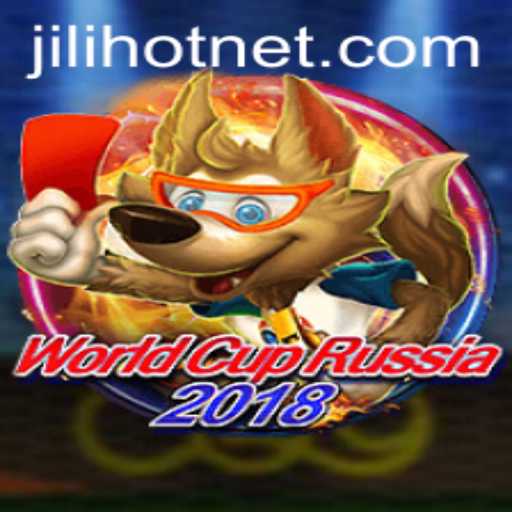 WorldCupRussia2018 - A Deep Dive into the Game and the JILIHOT Phenomenon